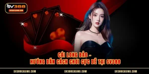 Cái Long Bảo - Hướng Dẫn Cách Chơi Cực Dễ Tại SV388