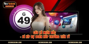 Cầu Lô Miền Bắc - Bí Kíp Dự Đoán Húp Thưởng Tiền Tỷ