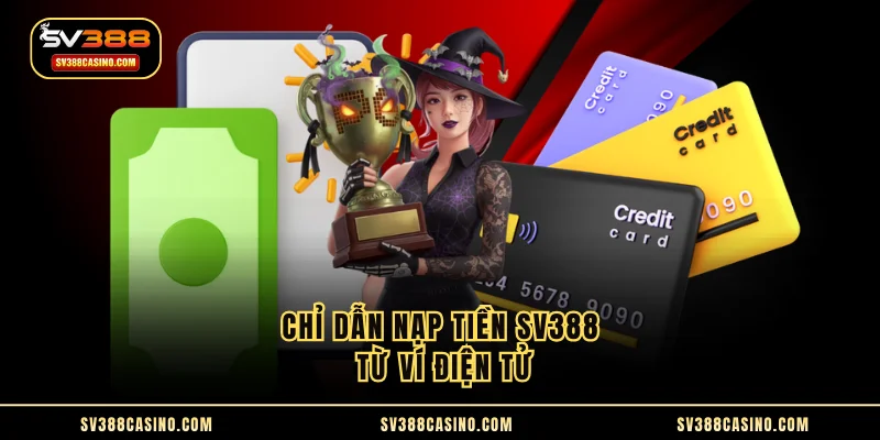 Nạp Tiền SV388 - Nhận Vốn Cá Cược Siêu Tốc Chỉ 1p30s 2 Chỉ dẫn nạp tiền SV388 từ ví điện tử