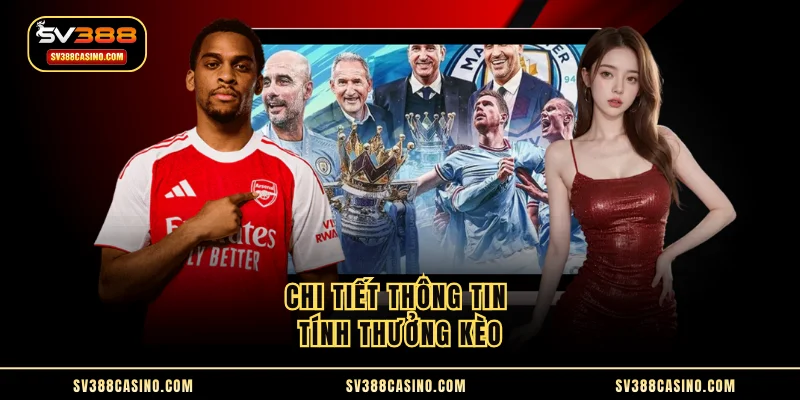 Chi tiết thông tin tính thưởng kèo