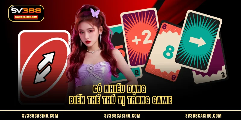 Có nhiều dạng biến thể thú vị trong game