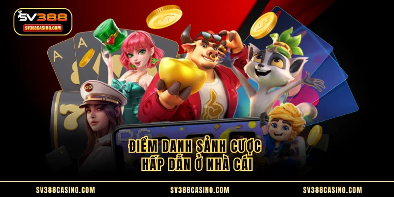 GIỚI THIỆU 2 Điểm danh sảnh cược hấp dẫn ở nhà cái