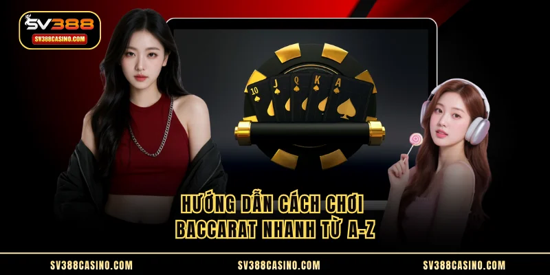 Baccarat Siêu Tốc - Cách Chơi Cùng Mẹo Hay Nhất Từ SV388 2 Hướng dẫn cách chơi Baccarat nhanh từ A-Z