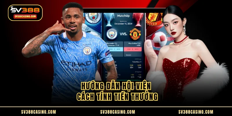 Kèo Châu Âu - Bí Quyết Cược Bất Bại Chuyên Gia Chia Sẻ 2 Hướng dẫn hội viên cách tính tiền thưởng