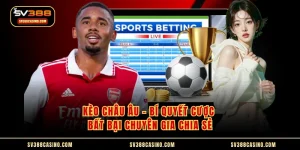 Kèo Châu Âu - Bí Quyết Cược Bất Bại Chuyên Gia Chia Sẻ