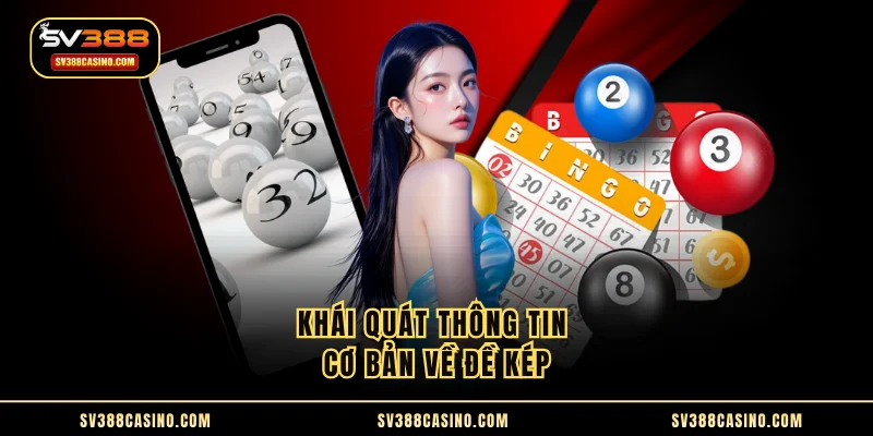 Đề Kép - Những Thông Tin Quan Trọng Không Thể Bỏ Qua 1 Khái quát thông tin cơ bản về đề kép