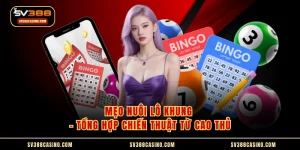 Mẹo Nuôi Lô Khung - Tổng Hợp Chiến Thuật Từ Cao Thủ