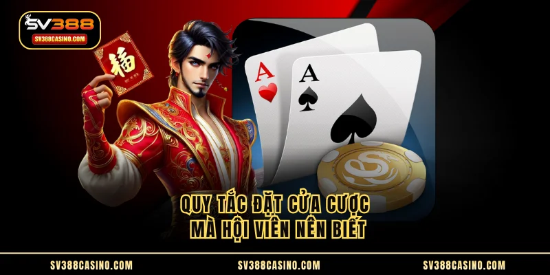 Cái Long Bảo - Hướng Dẫn Cách Chơi Cực Dễ Tại SV388 2 Quy tắc đặt cửa cược mà hội viên nên biết