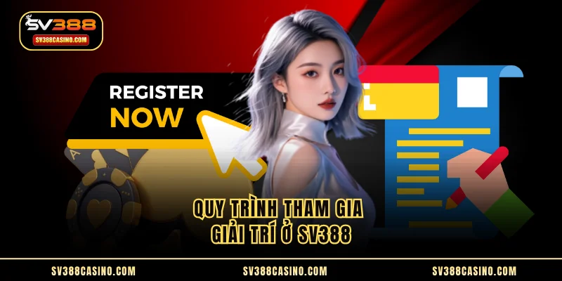 SV388 - TOP #1 THƯƠNG HIỆU CÁ CƯỢC CASINO SV388 UY TÍN 2025 17 Quy trình tham gia giải trí ở SV388