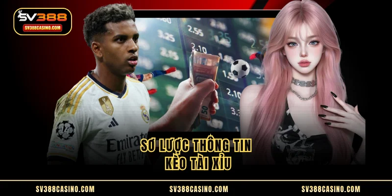 Sơ lược thông tin kèo tài xỉu