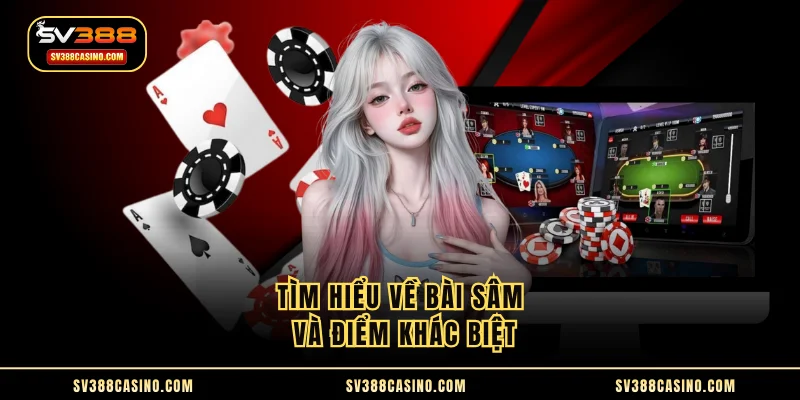 Tìm hiểu về bài sâm và điểm khác biệt