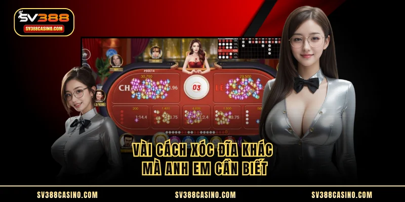 Cách Xóc Đĩa Luôn Thắng - Bật Mí Tips Hay Từ Cao Thủ 3 Vài cách xóc đĩa khác mà anh em cần biết